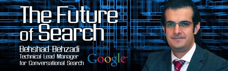 دیدگاه مدیر ایرانی الاصل گوگل در مورد آینده جستجوی اینترنتی