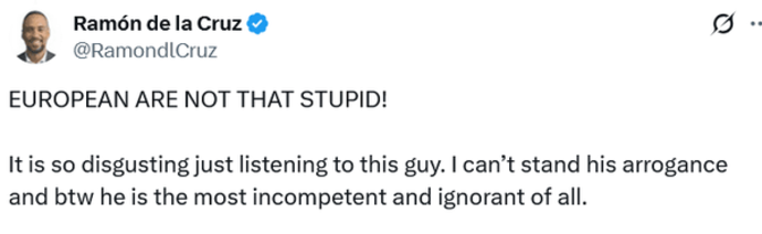 اروپایی&zwnj;ها آنقدرها هم احمق نیستند! گوش دادن به این مرد خیلی چندش&zwnj;آور است. من نمی&zwnj;توانم تکبر او را تحمل کنم و ضمناً او از همه بی&zwnj;کفایت&zwnj;تر و نادان&zwnj;تر است.